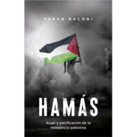 Hamás. Auge y pacificación de la resistencia palestina